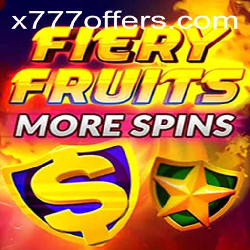 Exploring FieryFruitsMoreSpins: The Ultimate Gaming Experience with X777