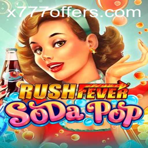 Experience the Excitement of RushFeverSodaPop: A New Gaming Sensation